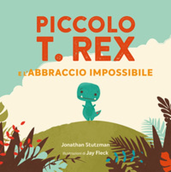 Piccolo T. Rex e l'abbraccio impossibile - Librerie.coop Piccolo T. Rex e l'abbraccio impossibile - Librerie.coop