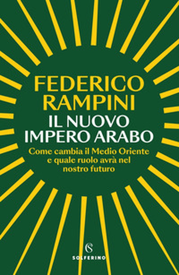 Il nuovo impero arabo. Come cambia il Medio Oriente e quale ruolo avrà nel nostro futuro - Librerie.coop Il nuovo impero arabo. Come cambia il Medio Oriente e quale ruolo avrà nel nostro futuro - Librerie.coop
