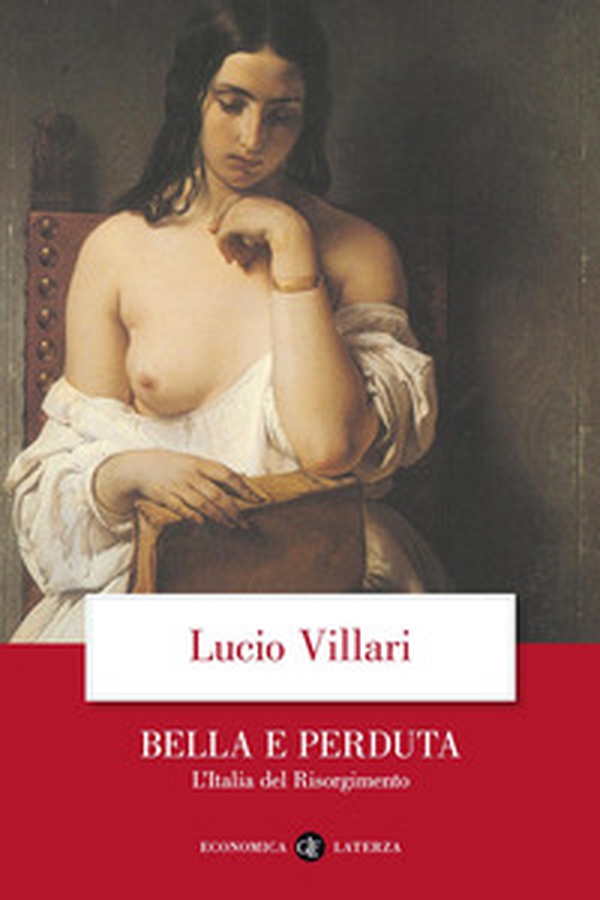 Bella e perduta. L'Italia del Risorgimento - Librerie.coop Bella e perduta. L'Italia del Risorgimento - Librerie.coop