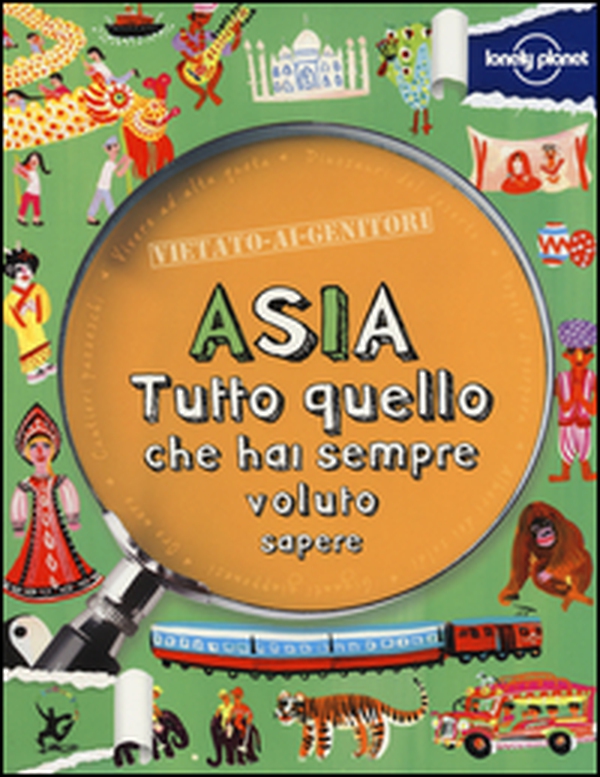 Asia. Tutto quello che hai sempre voluto sapere - Librerie.coop Asia. Tutto quello che hai sempre voluto sapere - Librerie.coop
