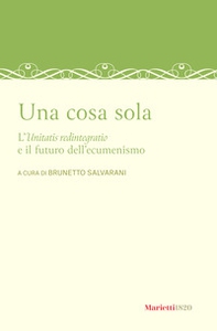 Una cosa sola. L'unitatis redintegratio e il futuro dell'ecumenismo - Librerie.coop