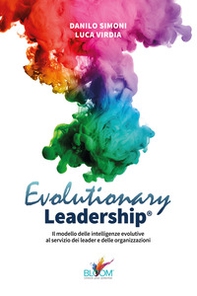 Evolutionary leadership. Il modello delle intelligenze evolutive al servizio dei leader e delle organizzazioni - Librerie.coop