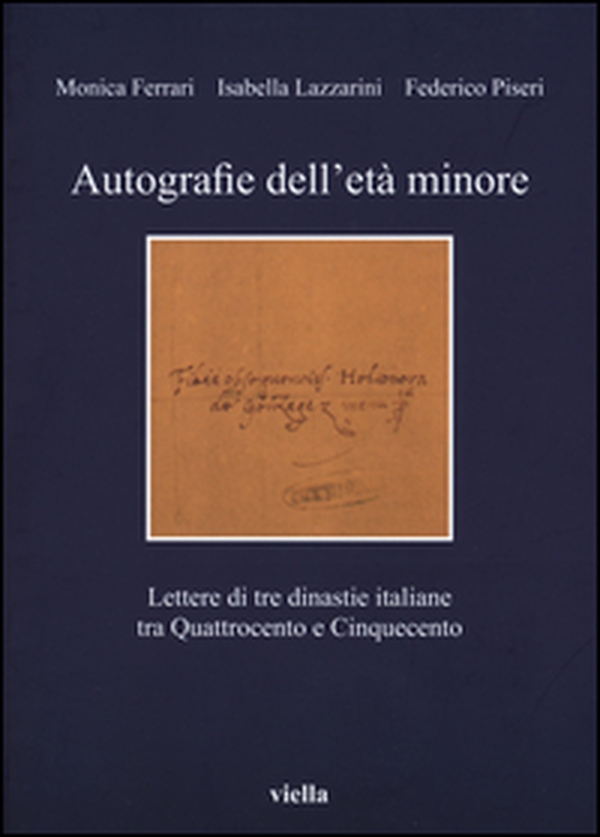 Autografie dell'età minore. Lettere di tre dinastie italiane tra Quattrocento e Cinquecento - Librerie.coop Autografie dell'età minore. Lettere di tre dinastie italiane tra Quattrocento e Cinquecento - Librerie.coop