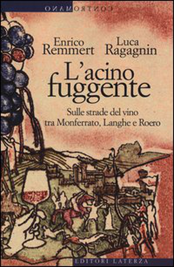 L'acino fuggente. Sulle strade del vino tra Monferrato, Langhe e Roero - Librerie.coop L'acino fuggente. Sulle strade del vino tra Monferrato, Langhe e Roero - Librerie.coop