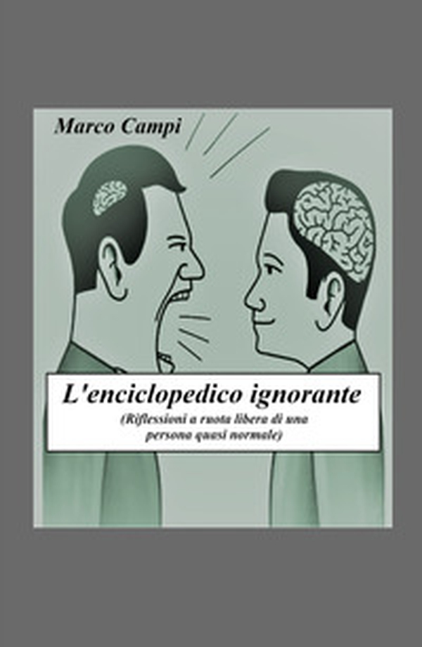 L'enciclopedico ignorante. Riflessioni a ruota libera di una persona quasi normale - Librerie.coop L'enciclopedico ignorante. Riflessioni a ruota libera di una persona quasi normale - Librerie.coop