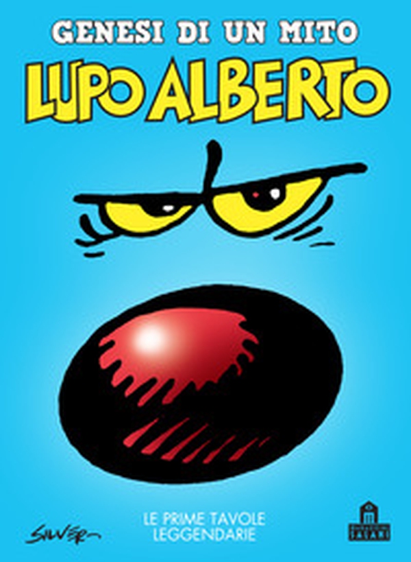 Lupo Alberto. Genesi di un mito. Le prime tavole leggendarie - Librerie.coop Lupo Alberto. Genesi di un mito. Le prime tavole leggendarie - Librerie.coop