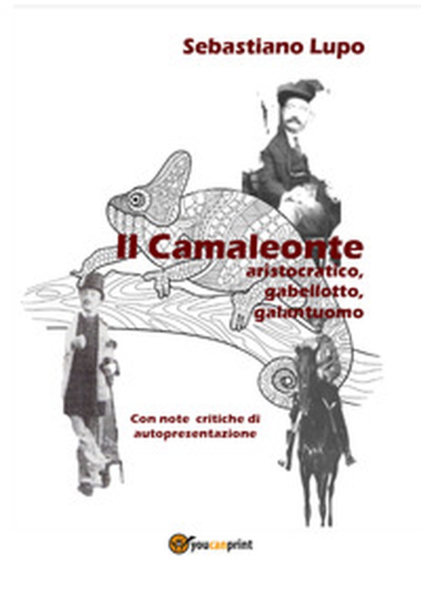 Il camaleonte, aristocratico, gabellotto, galantuomo - Librerie.coop Il camaleonte, aristocratico, gabellotto, galantuomo - Librerie.coop