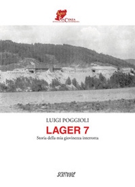 Lager 7. Storia della mia giovinezza interrotta - Librerie.coop Lager 7. Storia della mia giovinezza interrotta - Librerie.coop