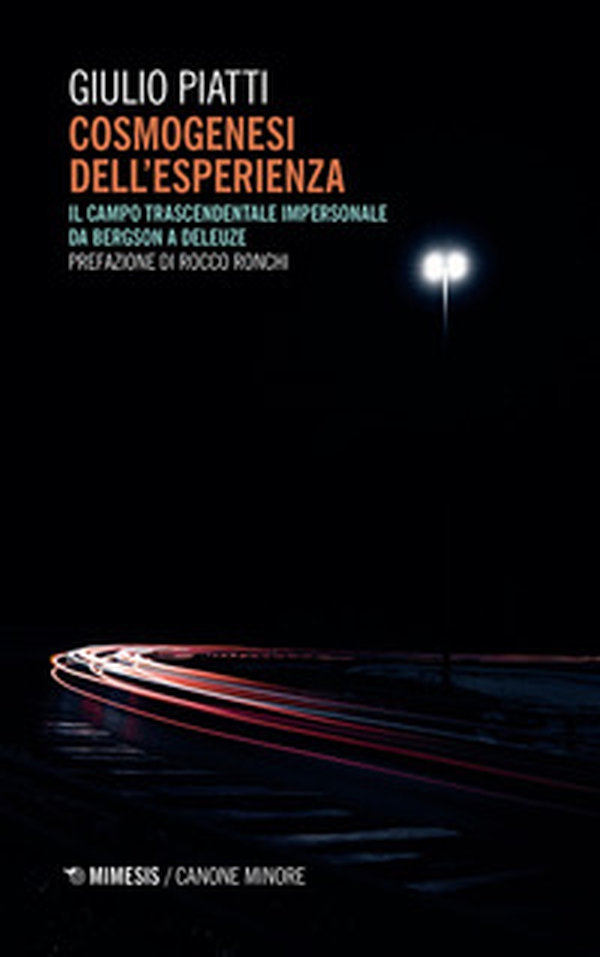 Cosmogenesi dell'esperienza. Il campo trascendentale impersonale da Bergson a Deleuze - Librerie.coop Cosmogenesi dell'esperienza. Il campo trascendentale impersonale da Bergson a Deleuze - Librerie.coop