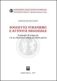 Soggetto straniero e attività negoziale. Il principio di reciprocità e la sua dimensione attuale nel diritto privato - Librerie.coop Soggetto straniero e attività negoziale. Il principio di reciprocità e la sua dimensione attuale nel diritto privato - Librerie.coop