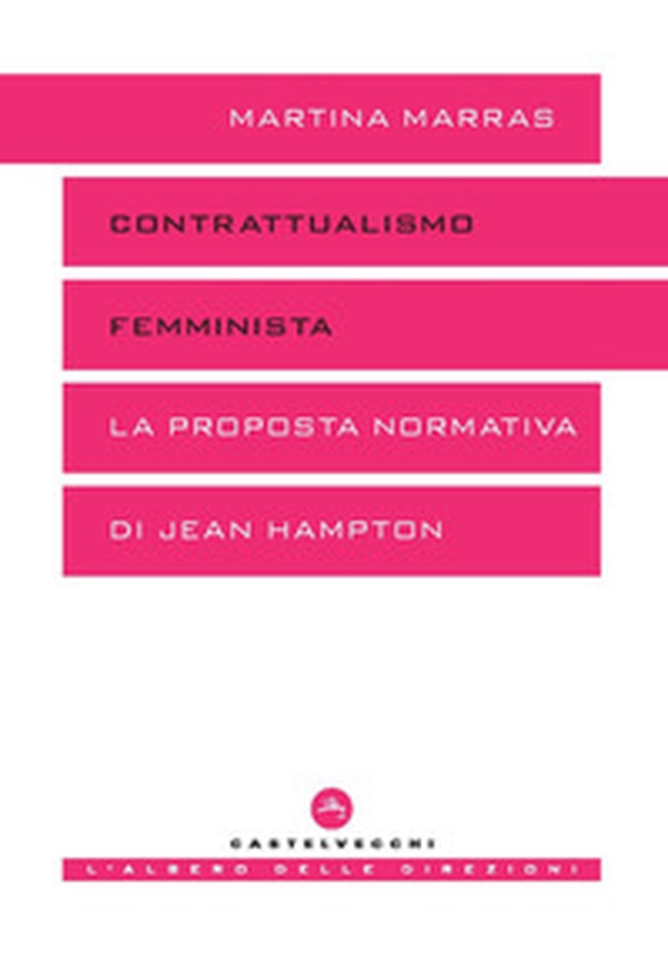 Contrattualismo femminista. La proposta normativa di Jean Hampton - Librerie.coop Contrattualismo femminista. La proposta normativa di Jean Hampton - Librerie.coop