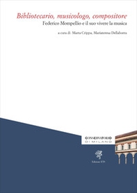 Bibliotecario, musicologo, compositore. Federico Mompellio e il suo vivere la musica - Librerie.coop
