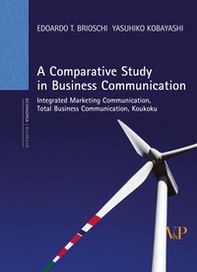 A comparative study in business communication. Integrated marketing communication, total business communication, koukoku - Librerie.coop