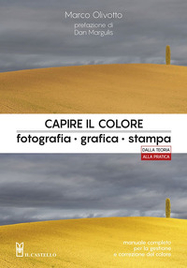 Capire il colore. Fotografia, grafica, stampa - Librerie.coop Capire il colore. Fotografia, grafica, stampa - Librerie.coop