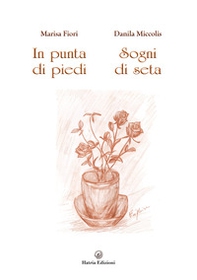 In punta di piedi. Sogni di seta - Librerie.coop