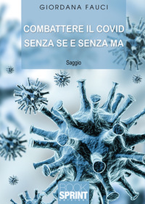 Combattere il Covid senza se e senza ma - Librerie.coop Combattere il Covid senza se e senza ma - Librerie.coop