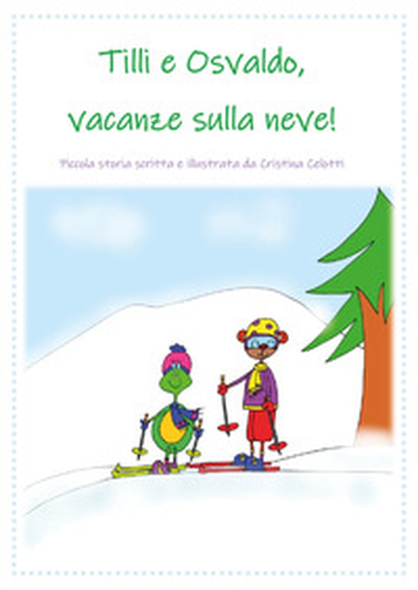 Tilli e Osvaldo, vacanze sulla neve! - Librerie.coop Tilli e Osvaldo, vacanze sulla neve! - Librerie.coop