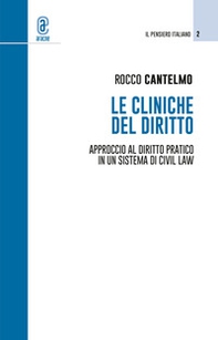Le cliniche del diritto. Approccio al diritto pratico in un sistema di civil law - Librerie.coop