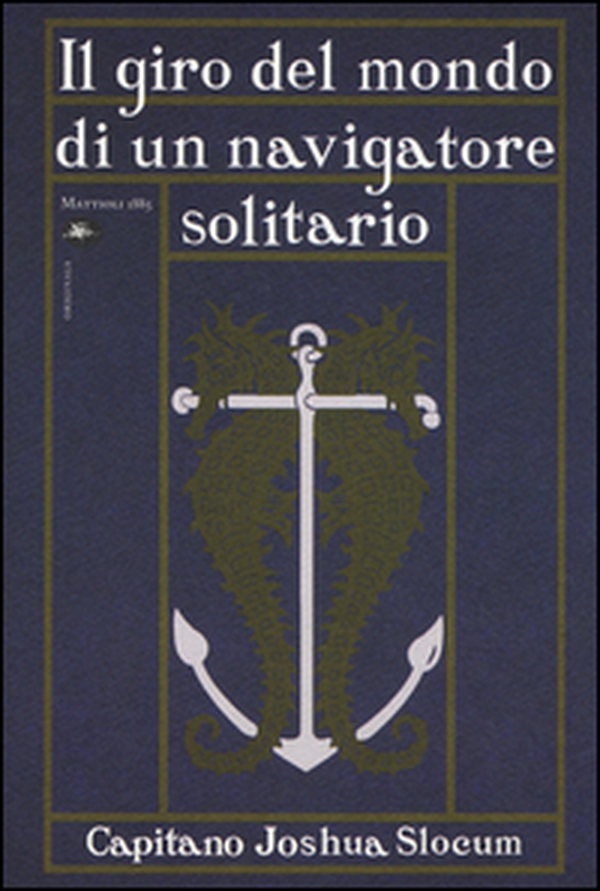 Il giro del mondo di un navigatore solitario - Librerie.coop Il giro del mondo di un navigatore solitario - Librerie.coop