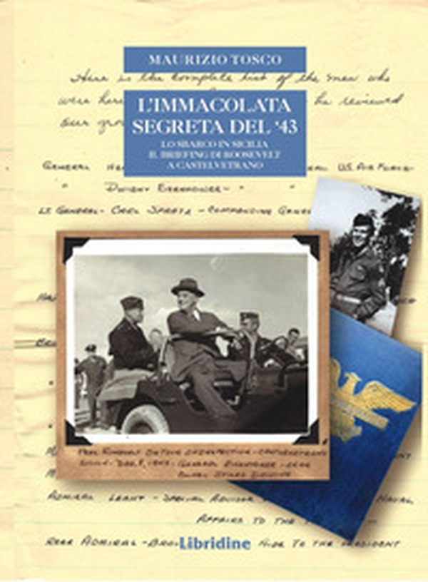 L'Immacolata segreta del '43. Lo sbarco in Sicilia. Il briefing di Roosvelt a Castelvetrano - Librerie.coop L'Immacolata segreta del '43. Lo sbarco in Sicilia. Il briefing di Roosvelt a Castelvetrano - Librerie.coop