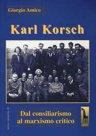 Karl Korsch. Dal consiliarismo al marxismo critico - Librerie.coop