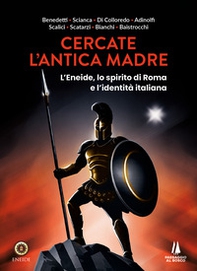 Cercate l'antica madre. L'Eneide, lo spirito di Roma e l'identità italiana - Librerie.coop