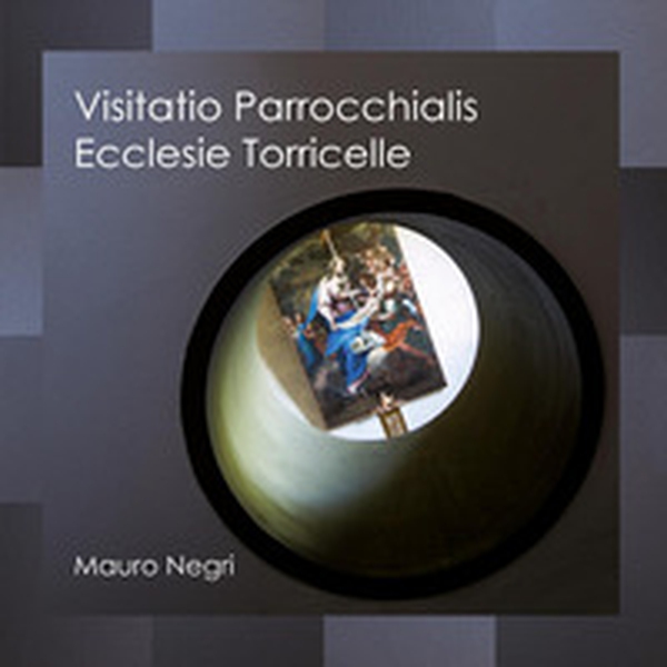 Visitatio parrocchialis ecclesie Torricelle - Librerie.coop Visitatio parrocchialis ecclesie Torricelle - Librerie.coop