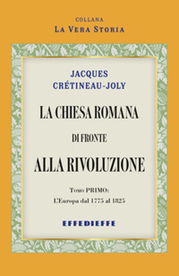 La Chiesa Romana di fronte alla rivoluzione - Vol. 1 - Librerie.coop La Chiesa Romana di fronte alla rivoluzione - Vol. 1 - Librerie.coop
