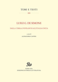 Luigi G. De Simone. Dalla Terra d'Otranto all'Italia unita - Librerie.coop