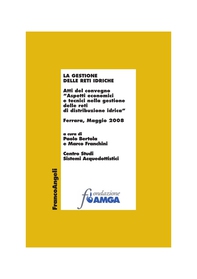 La gestione delle reti idriche. Atti del convegno. "Aspetti economici e tecnici nella gestione delle reti di distribuzione idrica." Ferrara, Maggio 2008 - Librerie.coop
