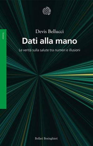 Dati alla mano. Le verità sulla salute tra numeri e illusioni - Librerie.coop