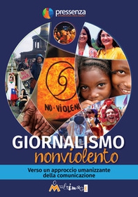 Giornalismo nonviolento. Verso un approccio umanizzante della comunicazione - Librerie.coop