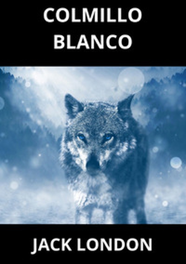 Colmillo blanco - Librerie.coop Colmillo blanco - Librerie.coop