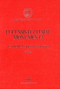 Lucensis ecclesiae monumenta. A saeculo VII uscque annum MCCLX - Librerie.coop