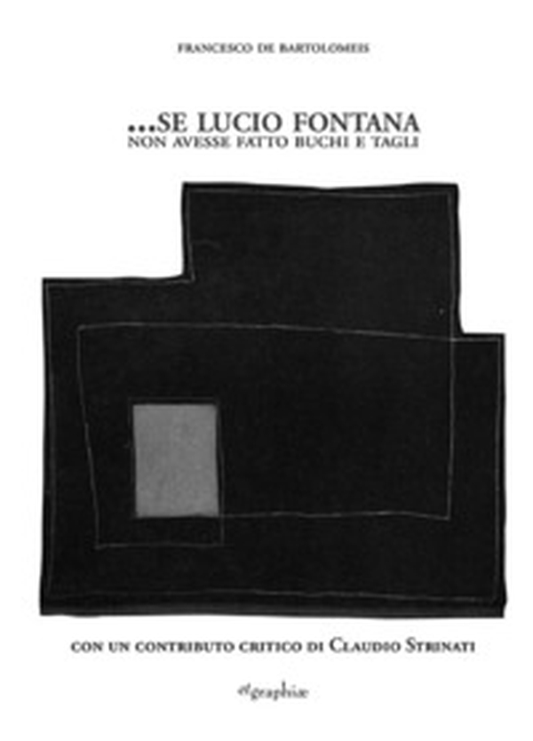 ...Se Lucio Fontana non avesse fatto buchi e tagli - Librerie.coop ...Se Lucio Fontana non avesse fatto buchi e tagli - Librerie.coop