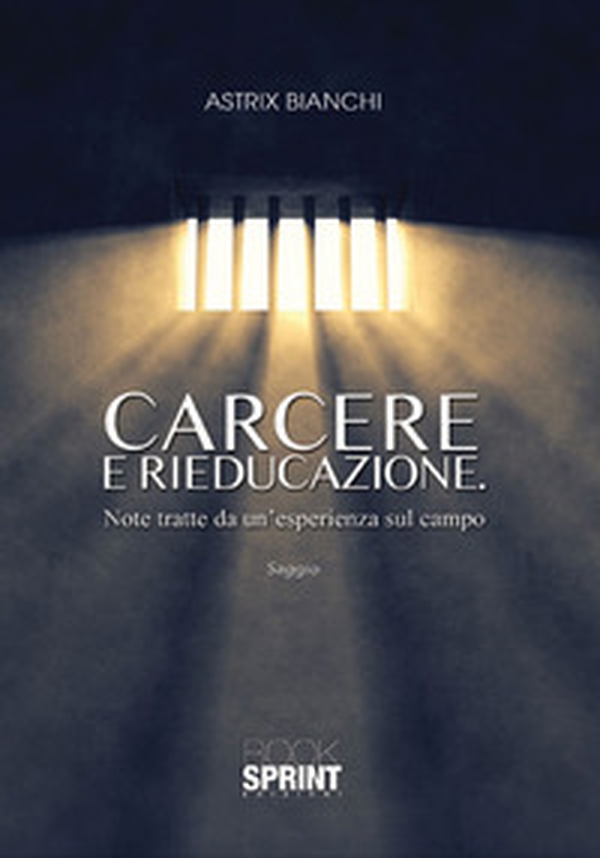 Carcere e rieducazione. Note tratte da un'esperienza sul campo - Librerie.coop Carcere e rieducazione. Note tratte da un'esperienza sul campo - Librerie.coop