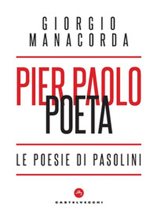 Pier Paolo poeta. Le poesie di Pasolini - Librerie.coop Pier Paolo poeta. Le poesie di Pasolini - Librerie.coop
