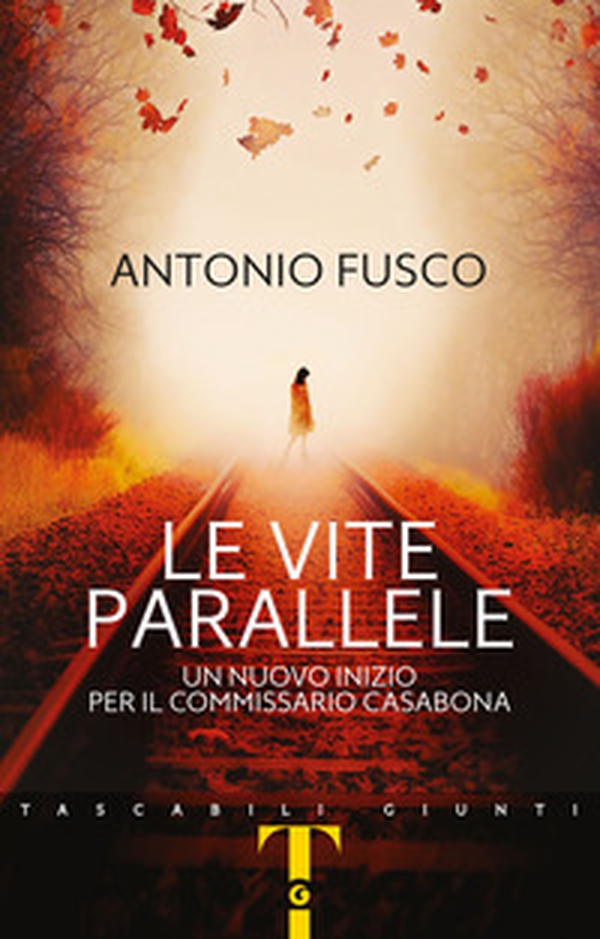 Le vite parallele. Un nuovo inizio per il commissario Casabona - Librerie.coop Le vite parallele. Un nuovo inizio per il commissario Casabona - Librerie.coop