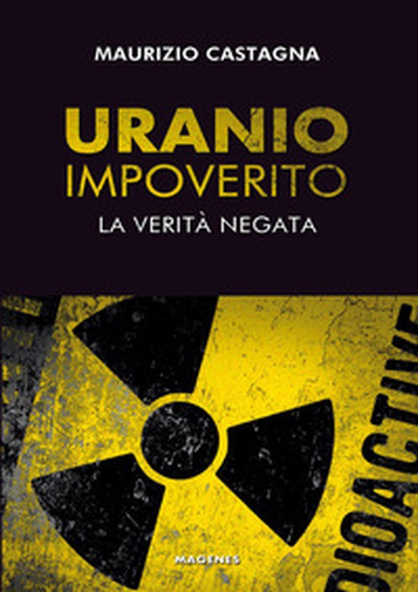 Uranio impoverito. La verità negata - Librerie.coop Uranio impoverito. La verità negata - Librerie.coop