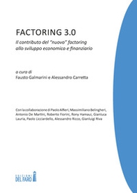 Factoring 3.0. Il contributo del «nuovo» factoring allo sviluppo economico e finanziario - Librerie.coop