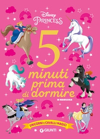 Unicorni e cavalli magici. Disney princess. 5 minuti prima di dormire. In maiuscolo - Librerie.coop Unicorni e cavalli magici. Disney princess. 5 minuti prima di dormire. In maiuscolo - Librerie.coop