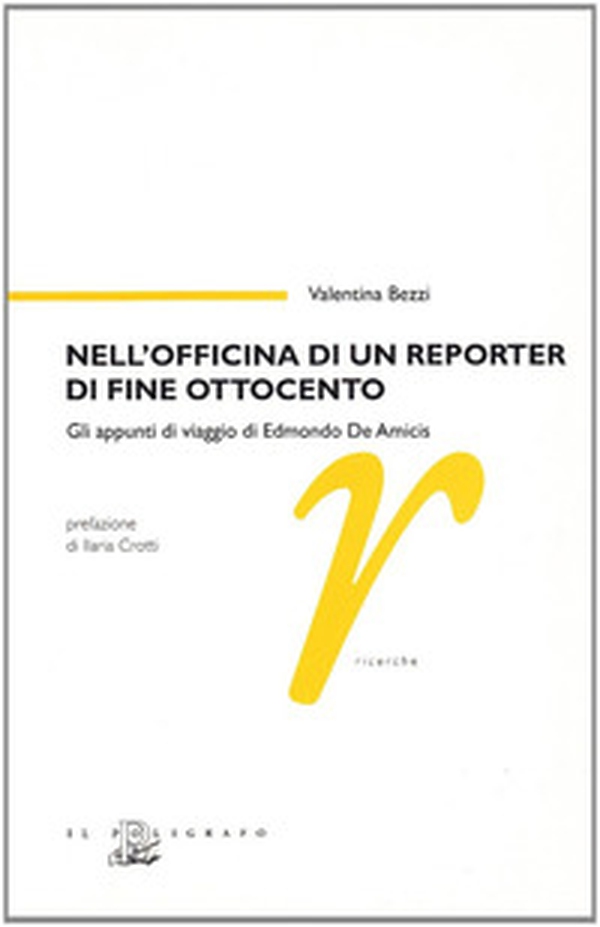 Nell'officina di un reporter di fine Ottocento. Gli appunti di viaggio di Edmondo De Amicis - Librerie.coop Nell'officina di un reporter di fine Ottocento. Gli appunti di viaggio di Edmondo De Amicis - Librerie.coop