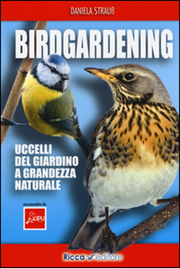 Birdgardening. Uccelli del giardino a grandezza naturale - Librerie.coop Birdgardening. Uccelli del giardino a grandezza naturale - Librerie.coop