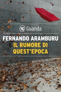 Il rumore di quest'epoca - Librerie.coop