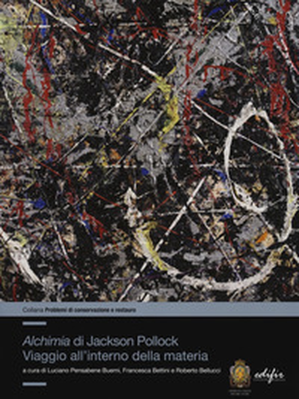 «Alchimia»di Jackson Pollock. Viaggio all'interno della materia - Librerie.coop «Alchimia»di Jackson Pollock. Viaggio all'interno della materia - Librerie.coop