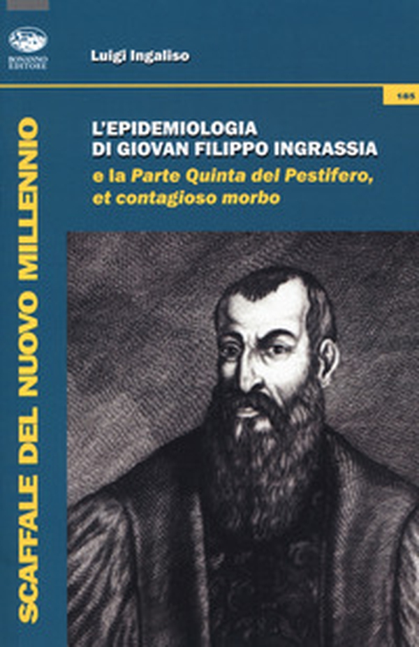 L'epidemiologia di Giovan Filippo Ingrassia e la parte quinta del pestifero, et contagioso morbo - Librerie.coop L'epidemiologia di Giovan Filippo Ingrassia e la parte quinta del pestifero, et contagioso morbo - Librerie.coop