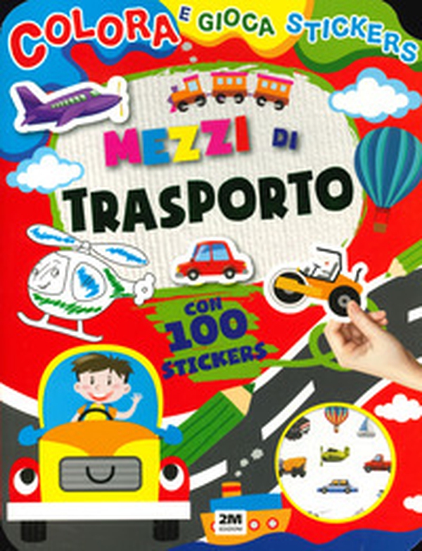 Mezzi di trasporto. Colora e gioca stickers - Librerie.coop Mezzi di trasporto. Colora e gioca stickers - Librerie.coop