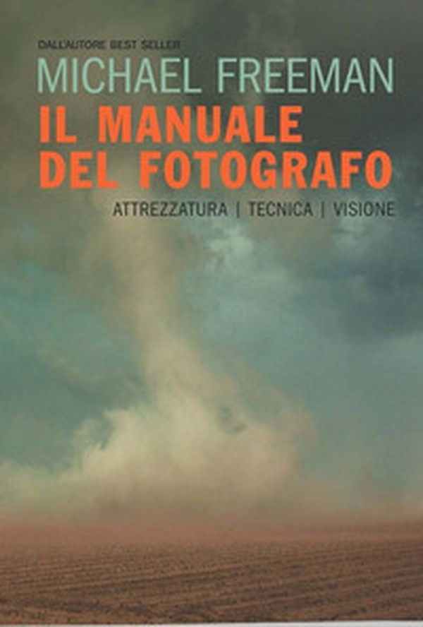 Il manuale del fotografo. Attrezzatura, tecnica, visione - Librerie.coop Il manuale del fotografo. Attrezzatura, tecnica, visione - Librerie.coop