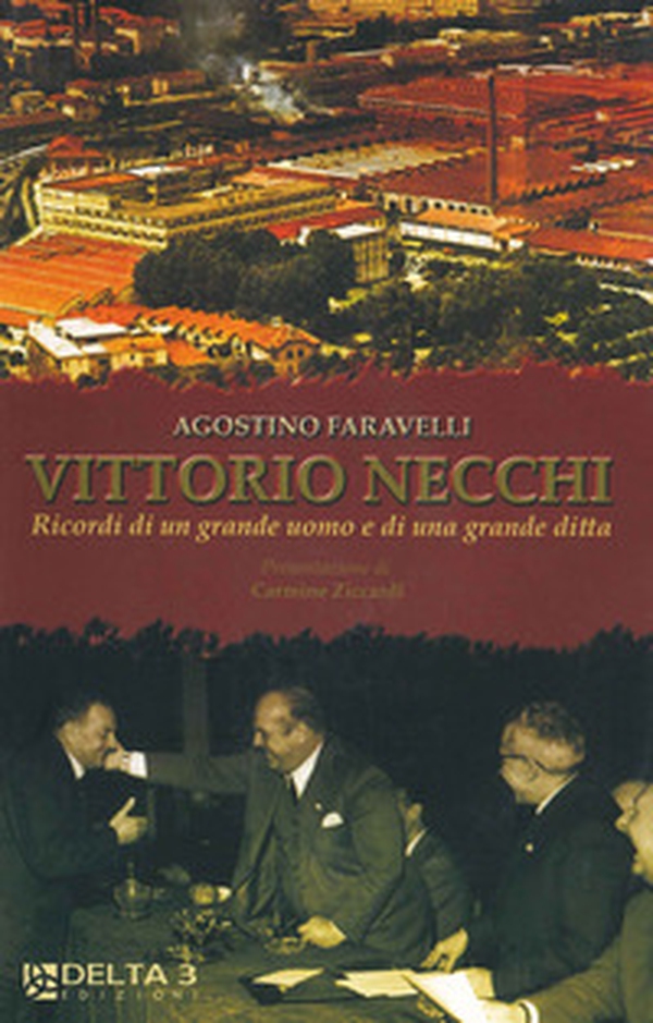 Vittorio Necchi. Ricordi di un grande uomo e di una grande ditta - Librerie.coop