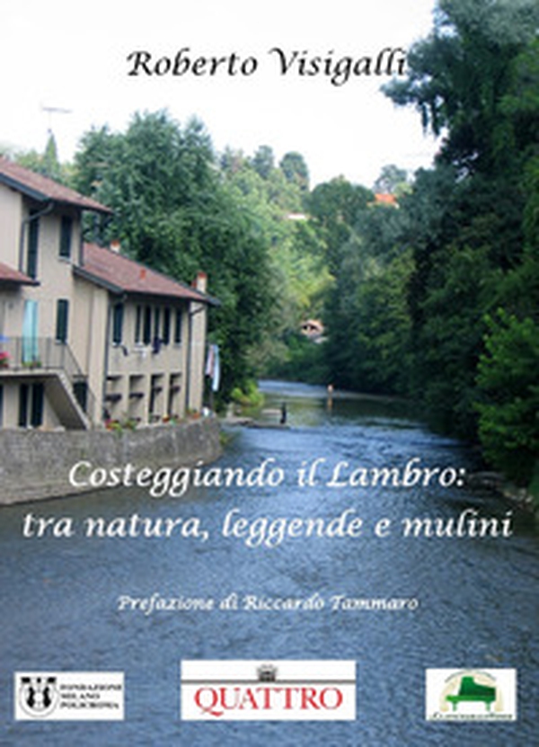 Costeggiando il Lambro: fra natura, leggende e mulini - Librerie.coop Costeggiando il Lambro: fra natura, leggende e mulini - Librerie.coop